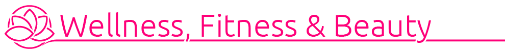 Wellness - Fitness - Beauty